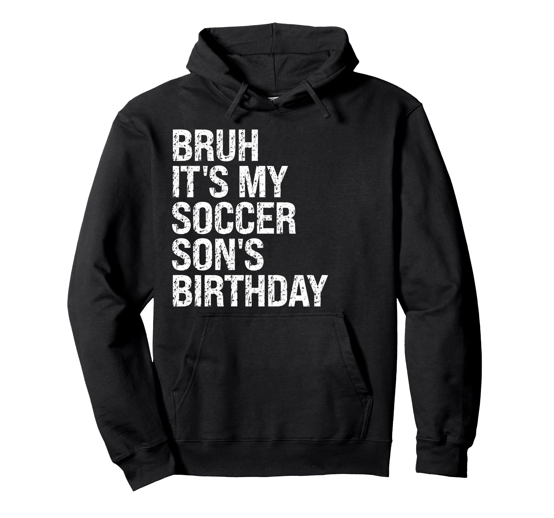 Bruh Its My Soccer Sons Birthday King Hoodie - Unique Graphic Men Women