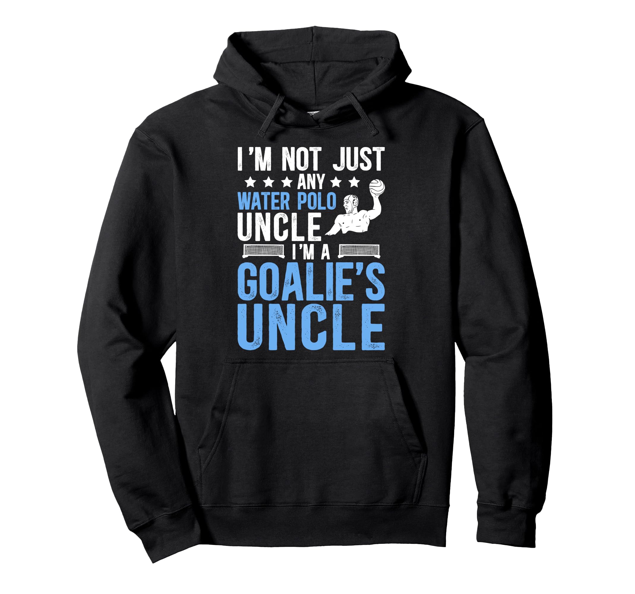 Im Water Polo Goalie Uncle Water Polo Hoodie - Casual Everyday Wear Unisex