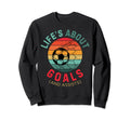 Lifes About Goals Soccer Lover Sweatshirt - Fun Novelty Design Men Women