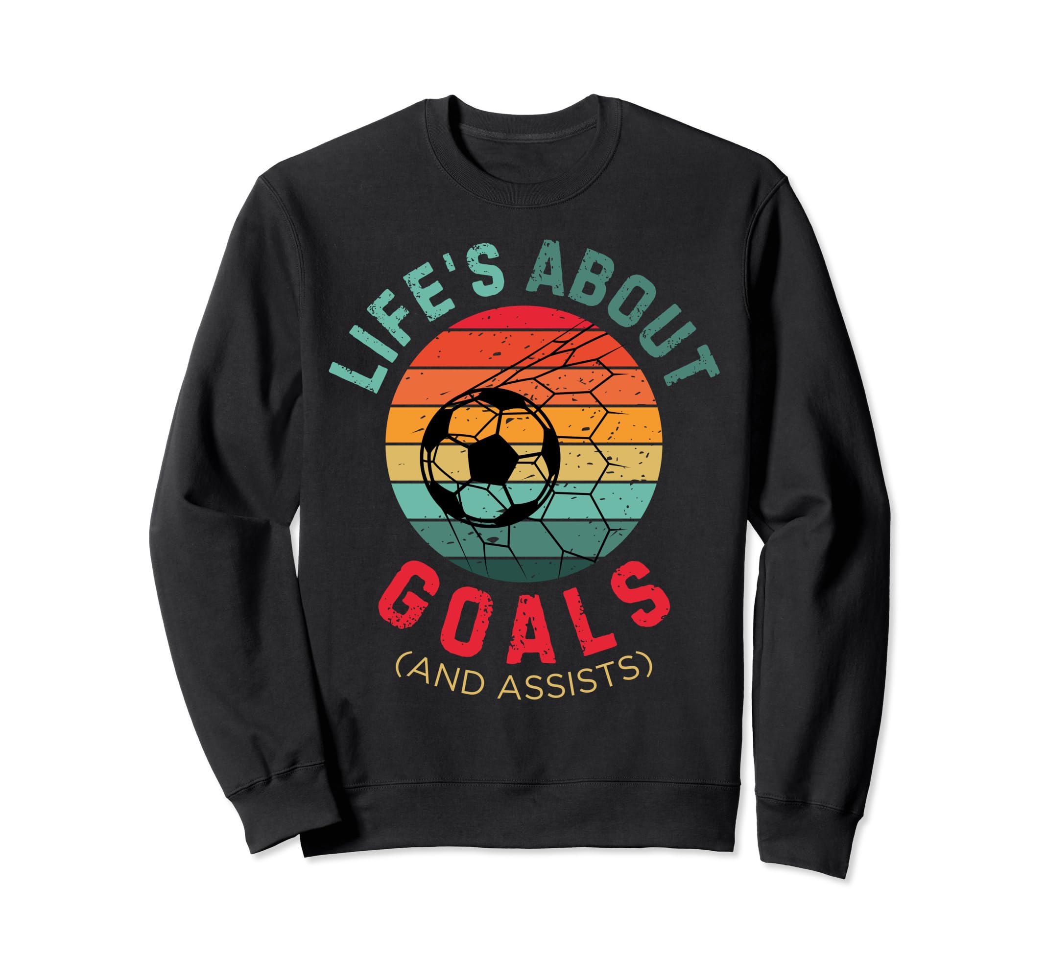 Lifes About Goals Soccer Lover Sweatshirt - Fun Novelty Design Men Women