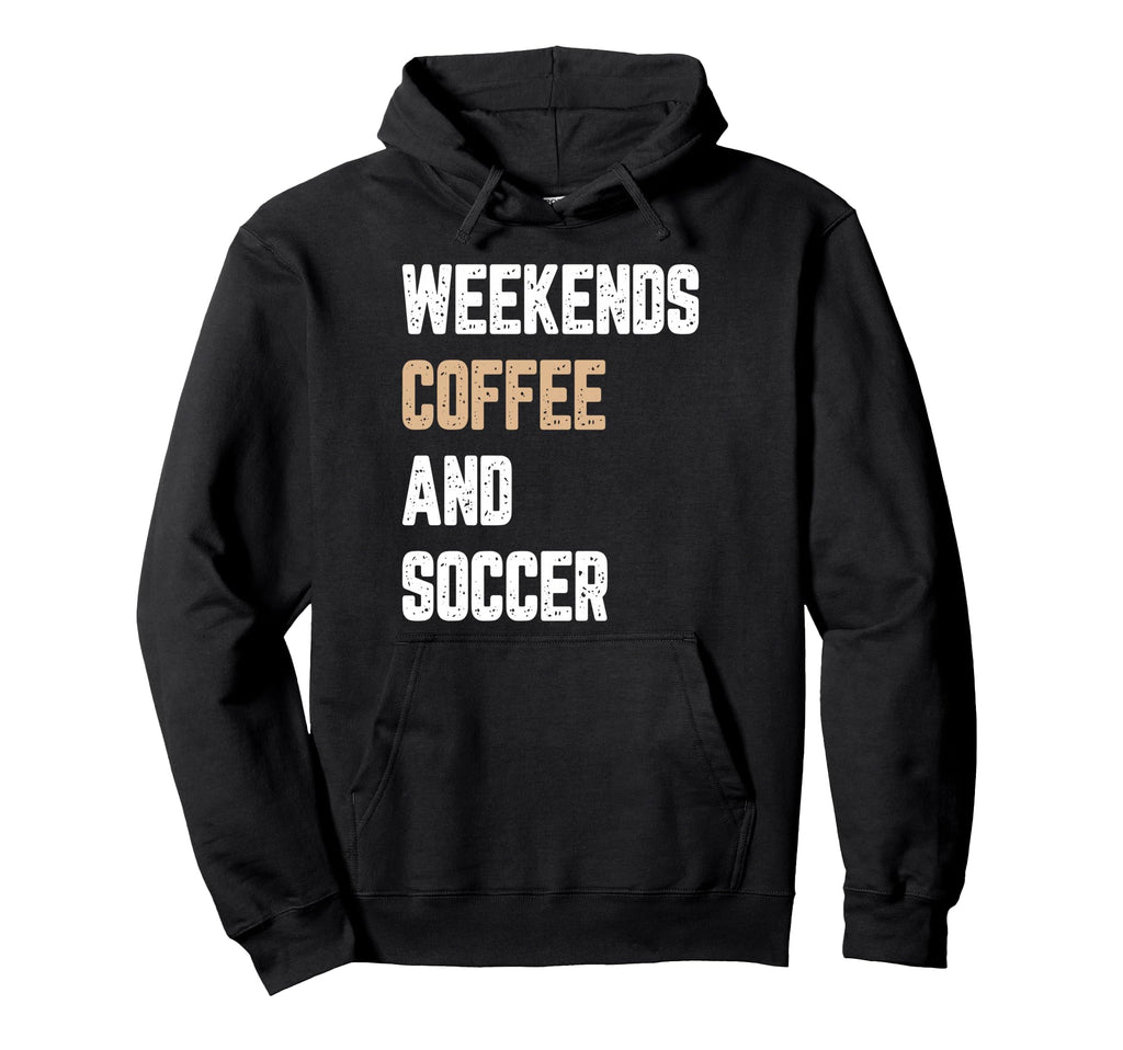 Weekend Coffee And Soccer Funny Hoodie - Casual Everyday Wear Men Women