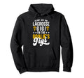 Im Lacrosse Goalie Gigi Lacrosse Hoodie - Casual Everyday Wear Unisex