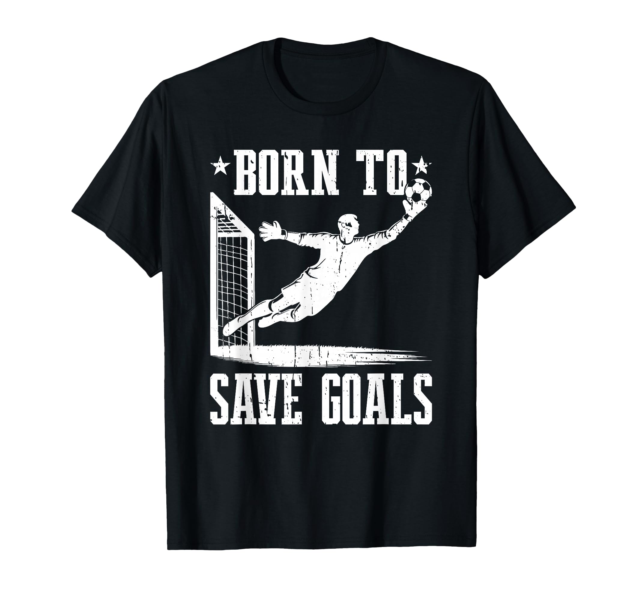 Born To Save Goals Soccer Goalie T-Shirt - Custom Art Print Men Women