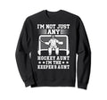 Im Hockey Keeper Aunt Hockey Sweatshirt - Novelty Apparel for Adults