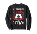 My Favorite Goalie Calls Me Wife Sweatshirt - Aesthetic Graphic Unisex