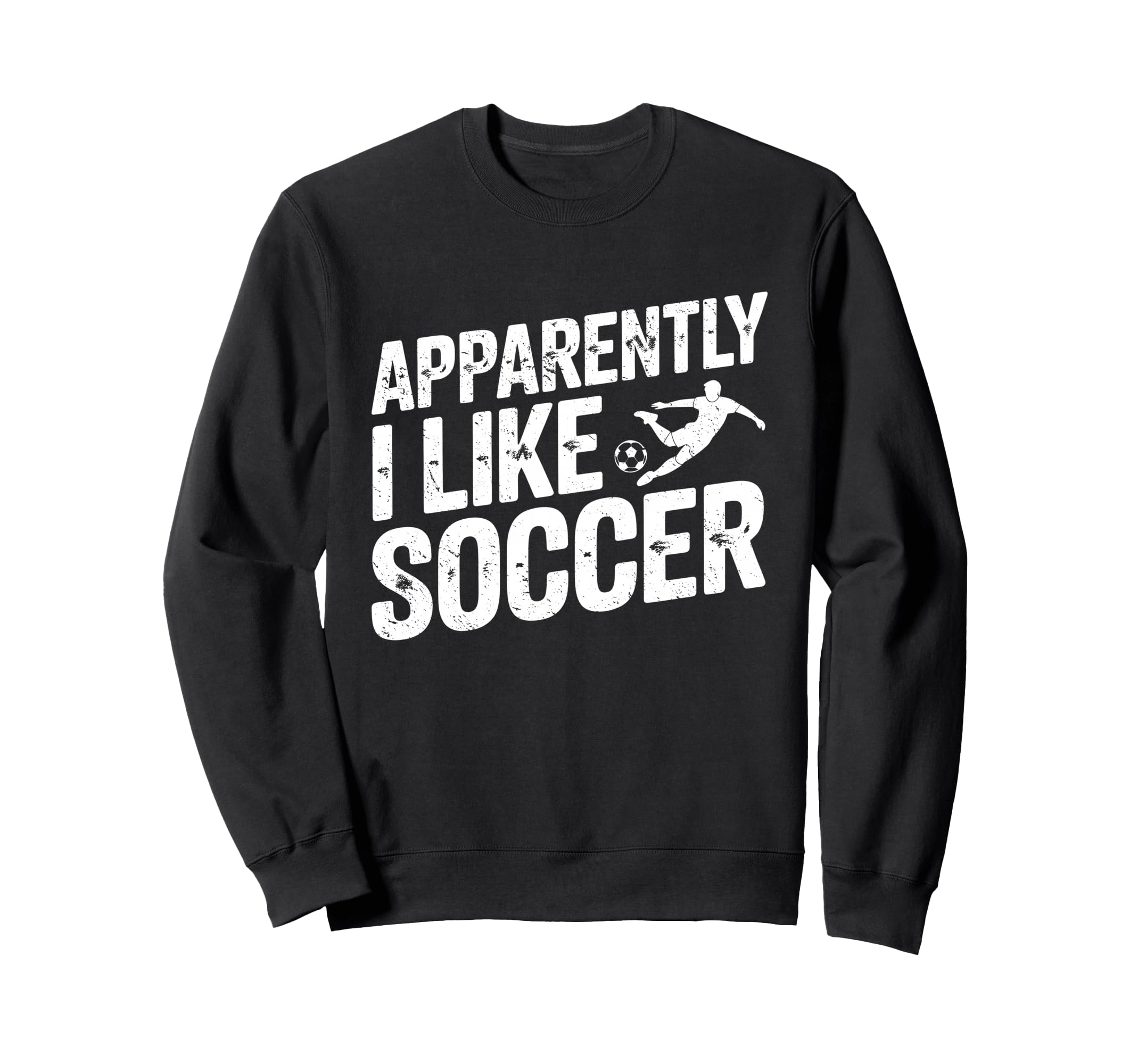Apparently I Like Soccer Season Sweatshirt - Unique Graphic Men Women