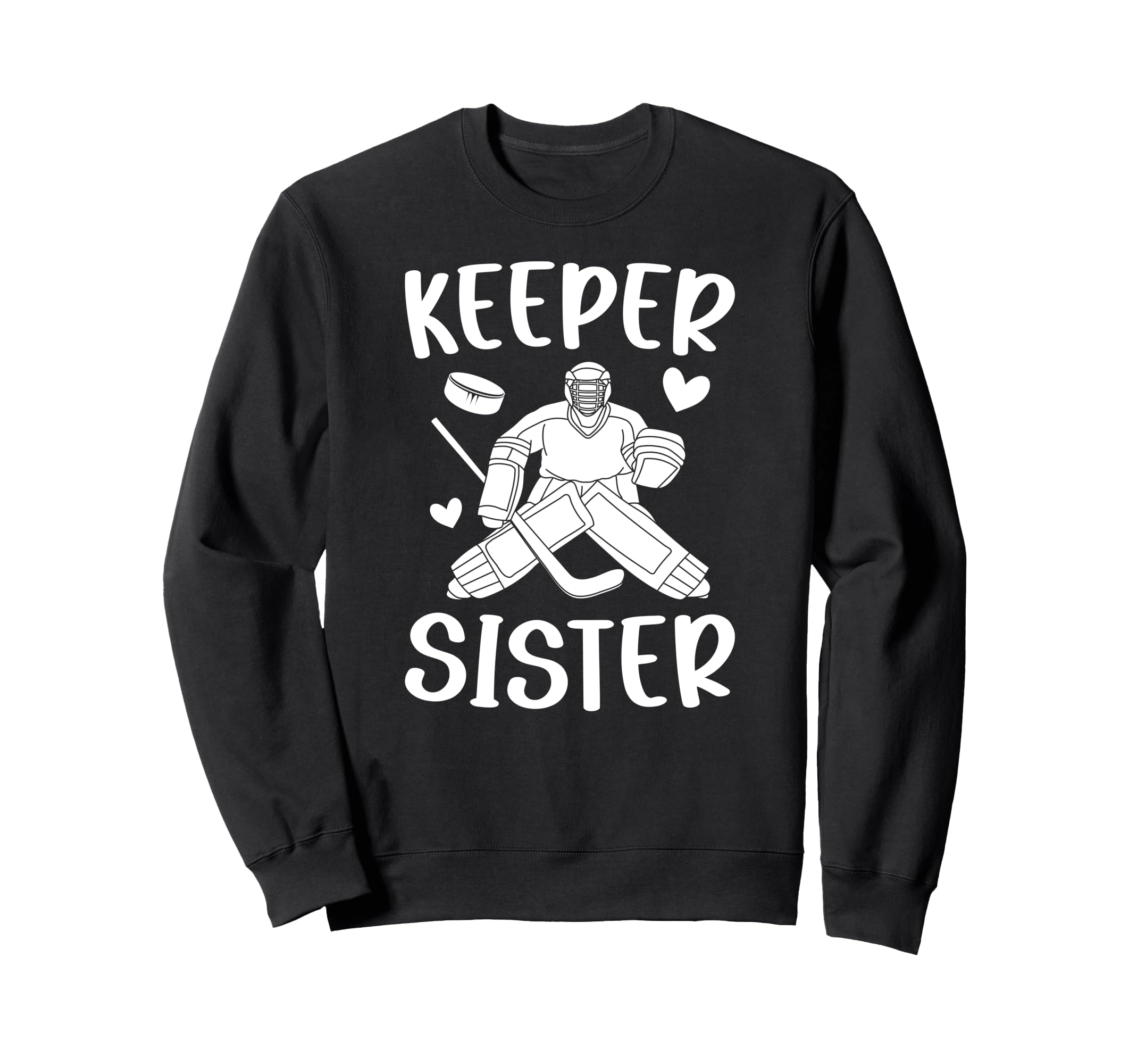 Ice Hockey Keeper Sister Hockey Sweatshirt - Fun Novelty Design Men Women