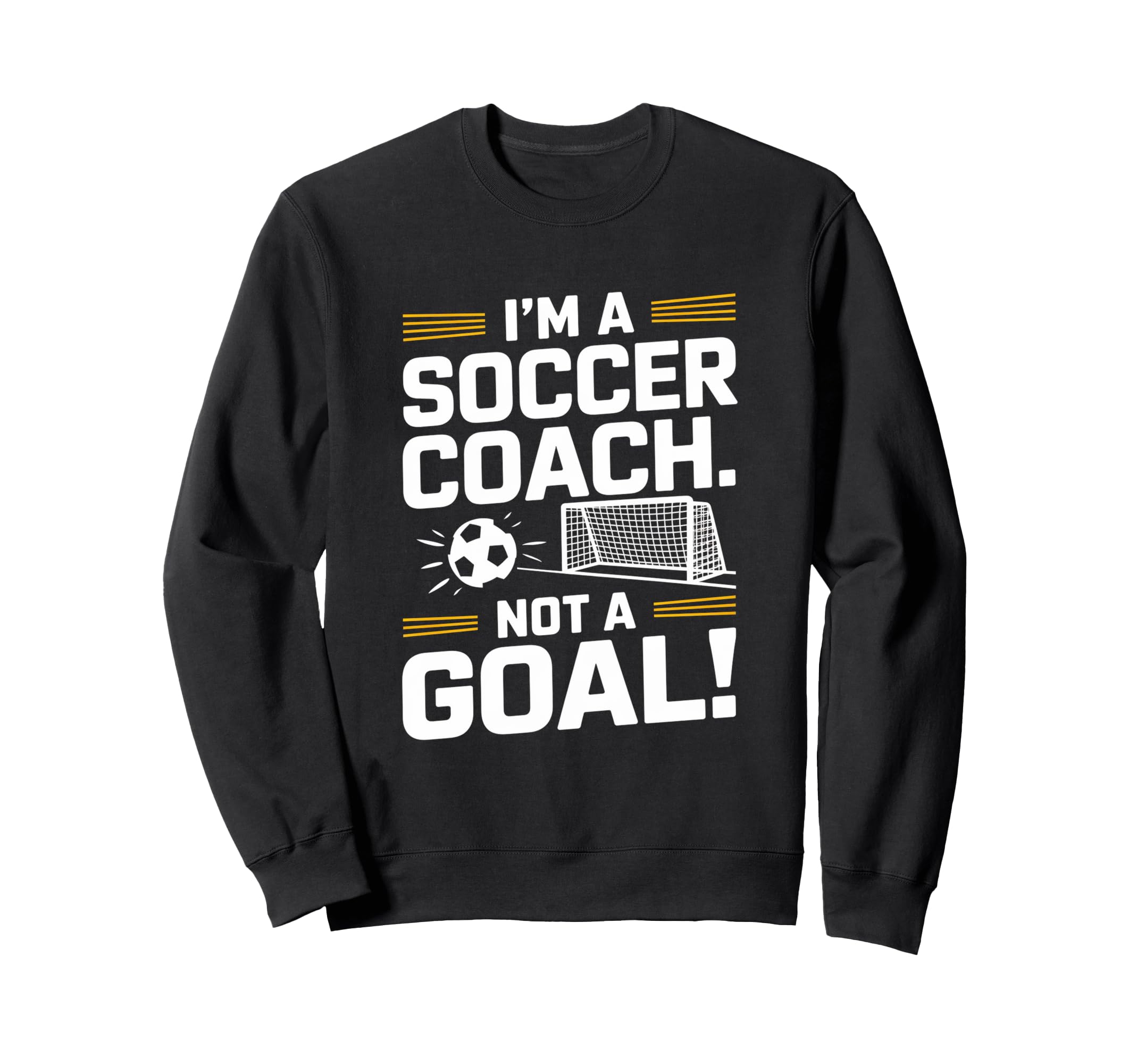 Funny Soccer Coach Sweatshirt - Casual Everyday Wear Men Women