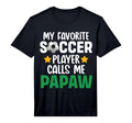 My Favorite Soccer Player Calls Me Papaw T-Shirt - Graphic Print Unisex