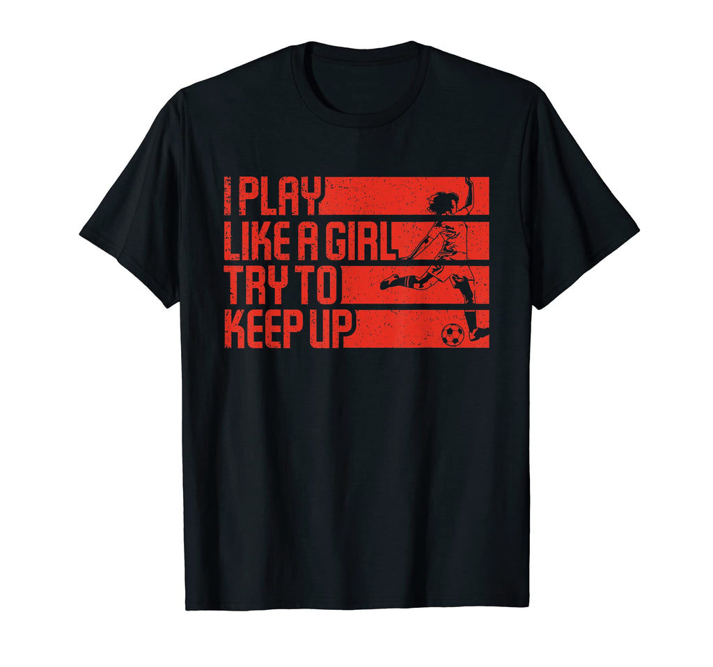 I Play Like Try To Keep Up Funny T-Shirt - Unique Graphic for Adults