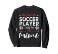 My Favorite Soccer Player Calls Me Sweatshirt - Trendy Graphic Men Women