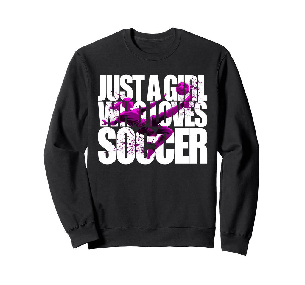 Just Who Loves Soccer Teen Sweatshirt - Casual Everyday Wear Men Women