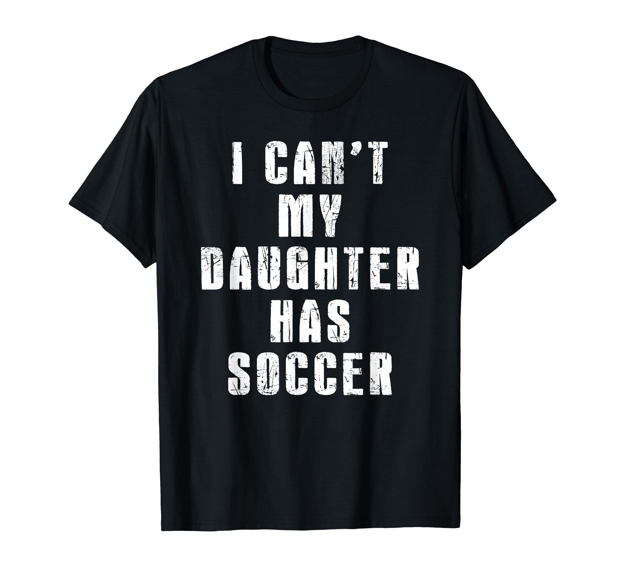 I Cant My Daughter Has Soccer Mom Dad T-Shirt - Unique Graphic Men Women