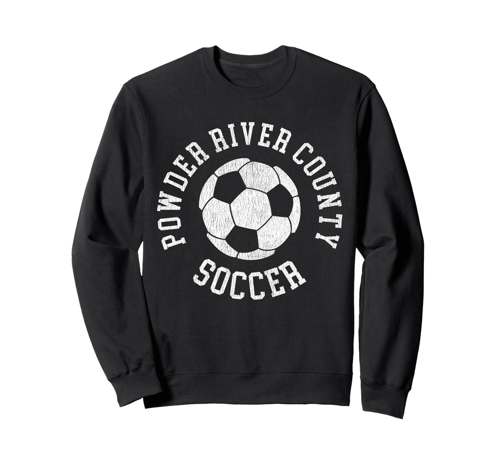 Powder River County Soccer Distressed Sweatshirt - Unique Graphic Unisex