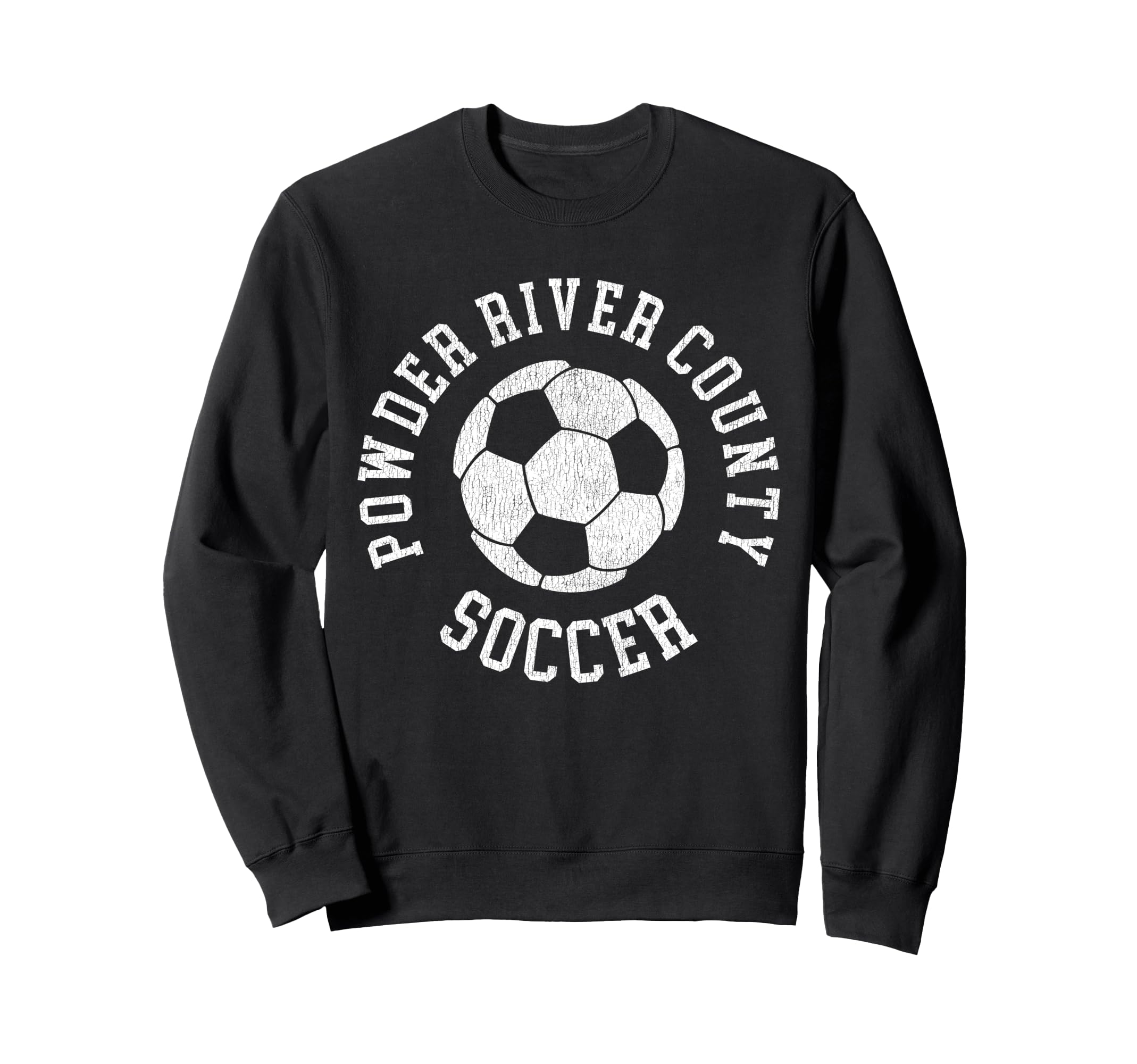 Powder River County Soccer Distressed Sweatshirt - Unique Graphic Unisex