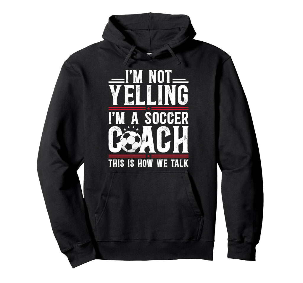 Im Not Yelling Im Soccer Coach Soccer Hoodie - Unique Graphic Unisex