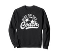 Dibs Coach Funny Soccer Coach Sweatshirt - Graphic Print Unisex
