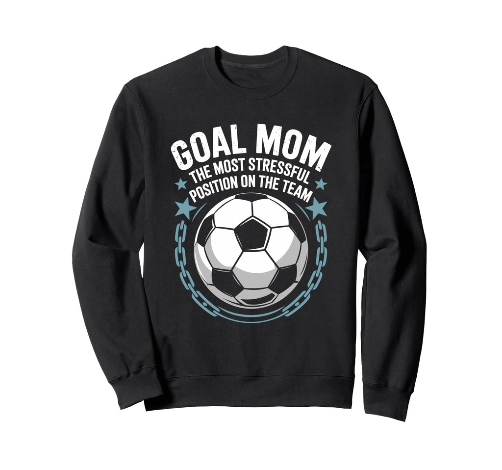 Soccer Goal Mom Most Stressful Position Sweatshirt - Unique Graphic Unisex