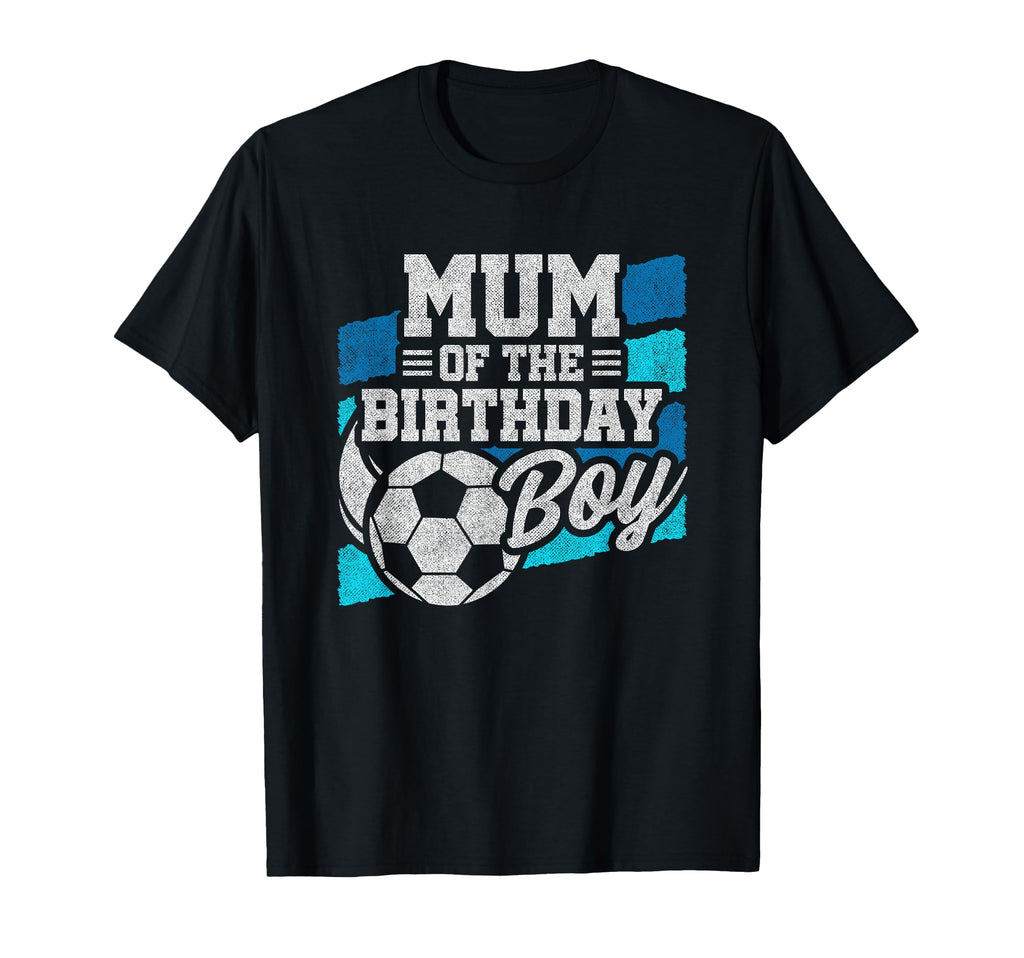Soccer Birthday Birthday Mum Soccer T-Shirt - Novelty Apparel Unisex