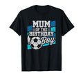 Soccer Birthday Birthday Mum Soccer T-Shirt - Novelty Apparel Unisex