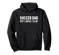 Soccer Dad Funny Pay Drive Clap Hoodie - Casual Everyday Wear Unisex