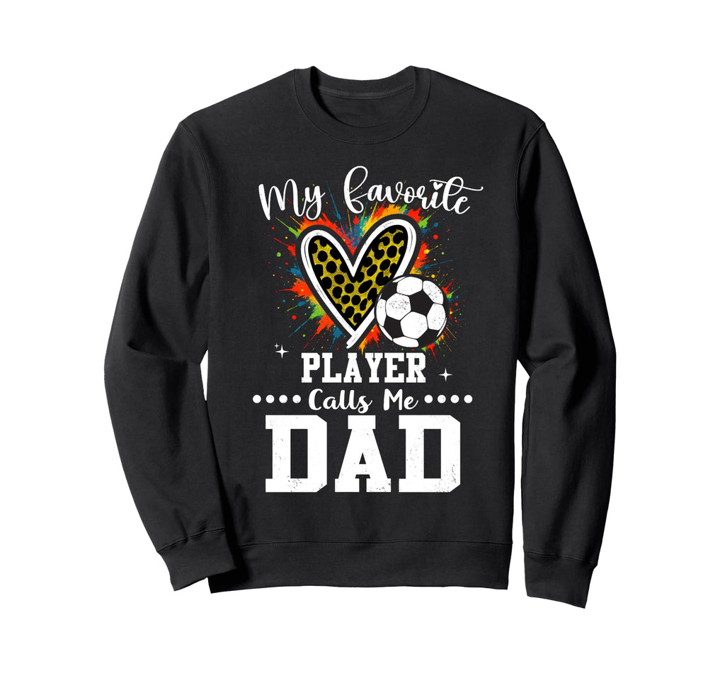 My Favorite Soccer Player Calls Sweatshirt - Casual Everyday Wear Unisex