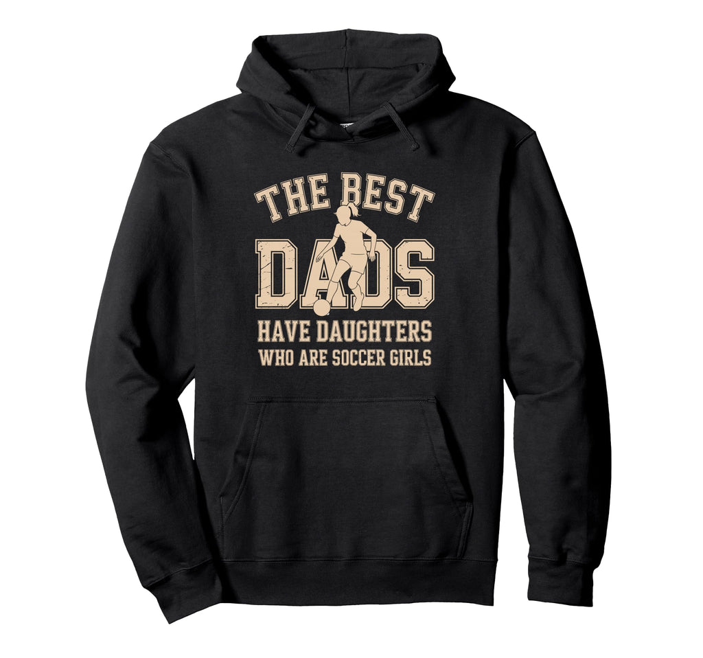 Best Dads Have Daughters Who Are Hoodie - Streetwear Style for Adults