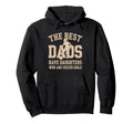 Best Dads Have Daughters Who Are Hoodie - Streetwear Style for Adults
