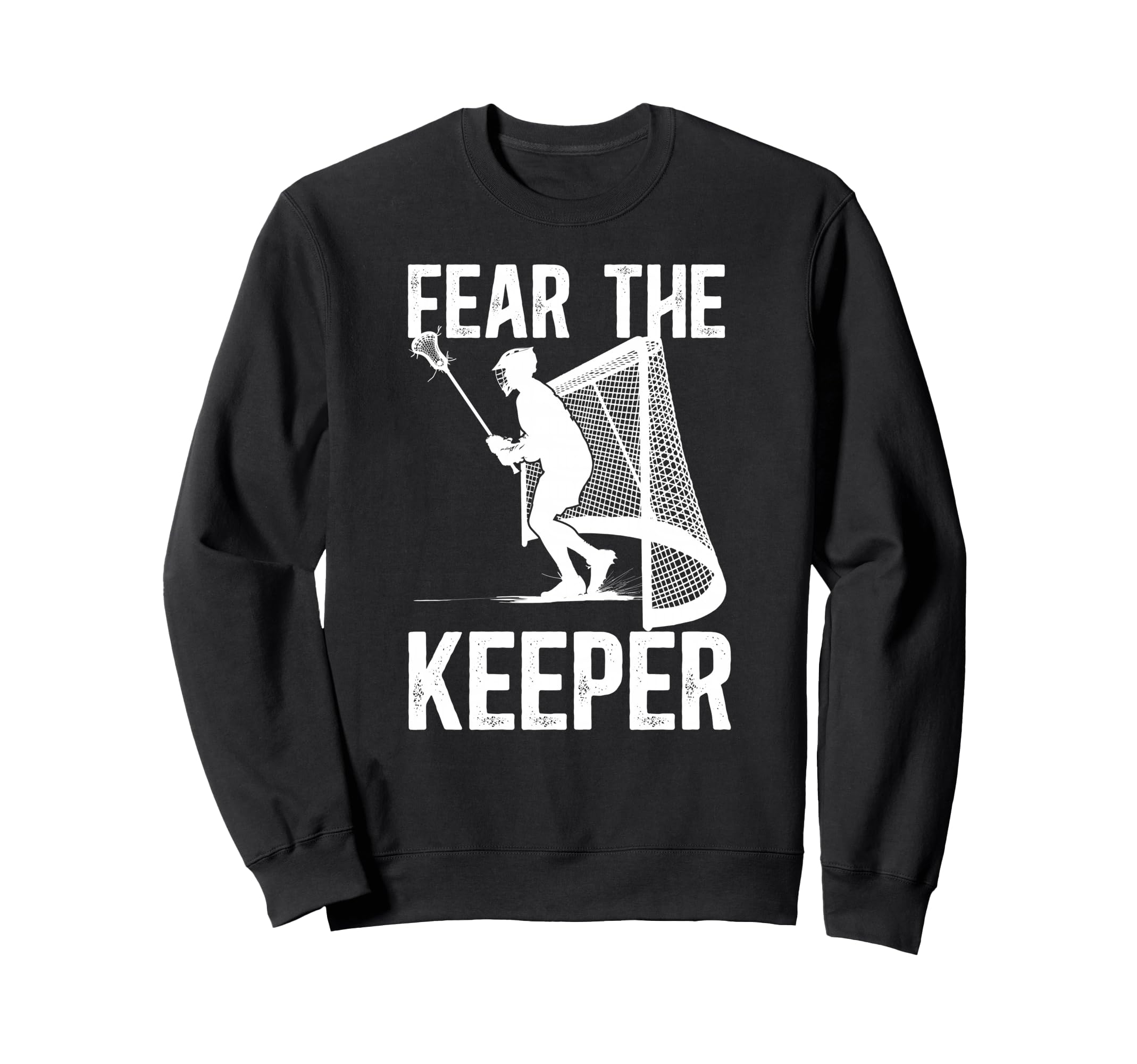 Fear Lacrosse Keeper Lacrosse Sweatshirt - Fun Novelty Design for Adults