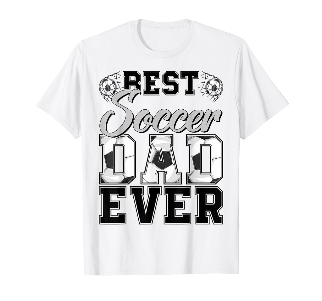 Best Soccer Dad Ever Daddy Happy T-Shirt - Custom Art Print Men Women