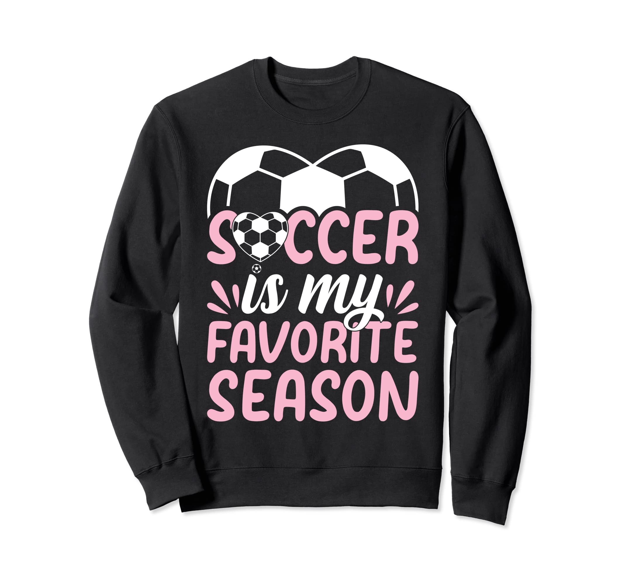 Soccer Player Soccer Is My Favorite Sweatshirt - Aesthetic Graphic Unisex