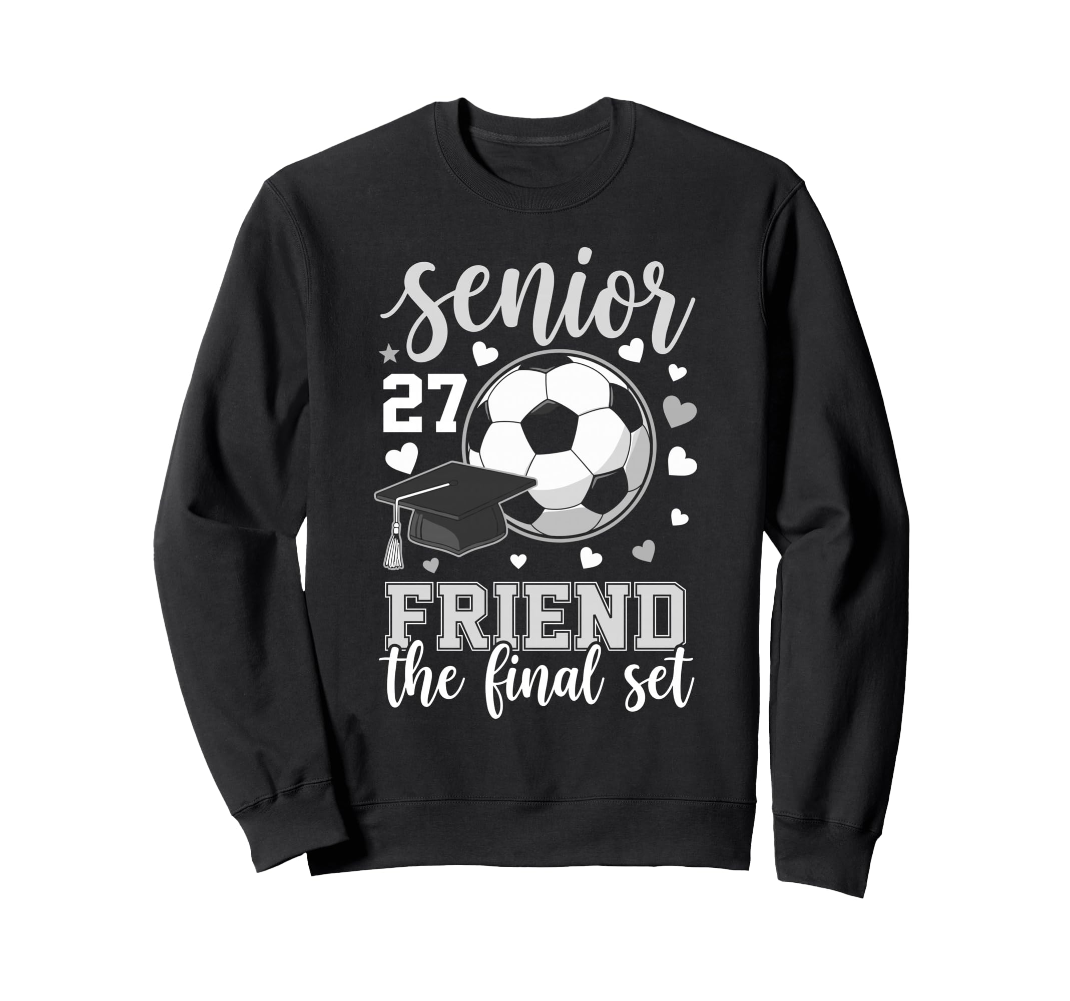 Soccer Senior 2027 Friend Final Set Sweatshirt - Novelty Apparel Men Women