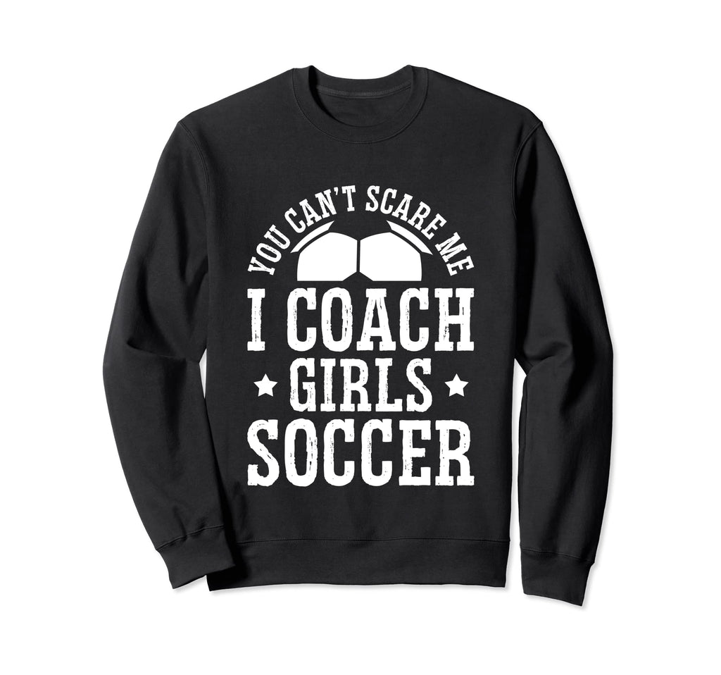 Mens Funny Soccer Coach You Dont Scare Sweatshirt - Unique Graphic Unisex