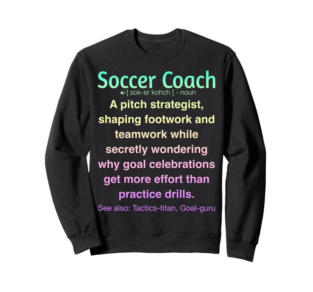 Funny Soccer Coach Sweatshirt - Trendy Graphic Men Women
