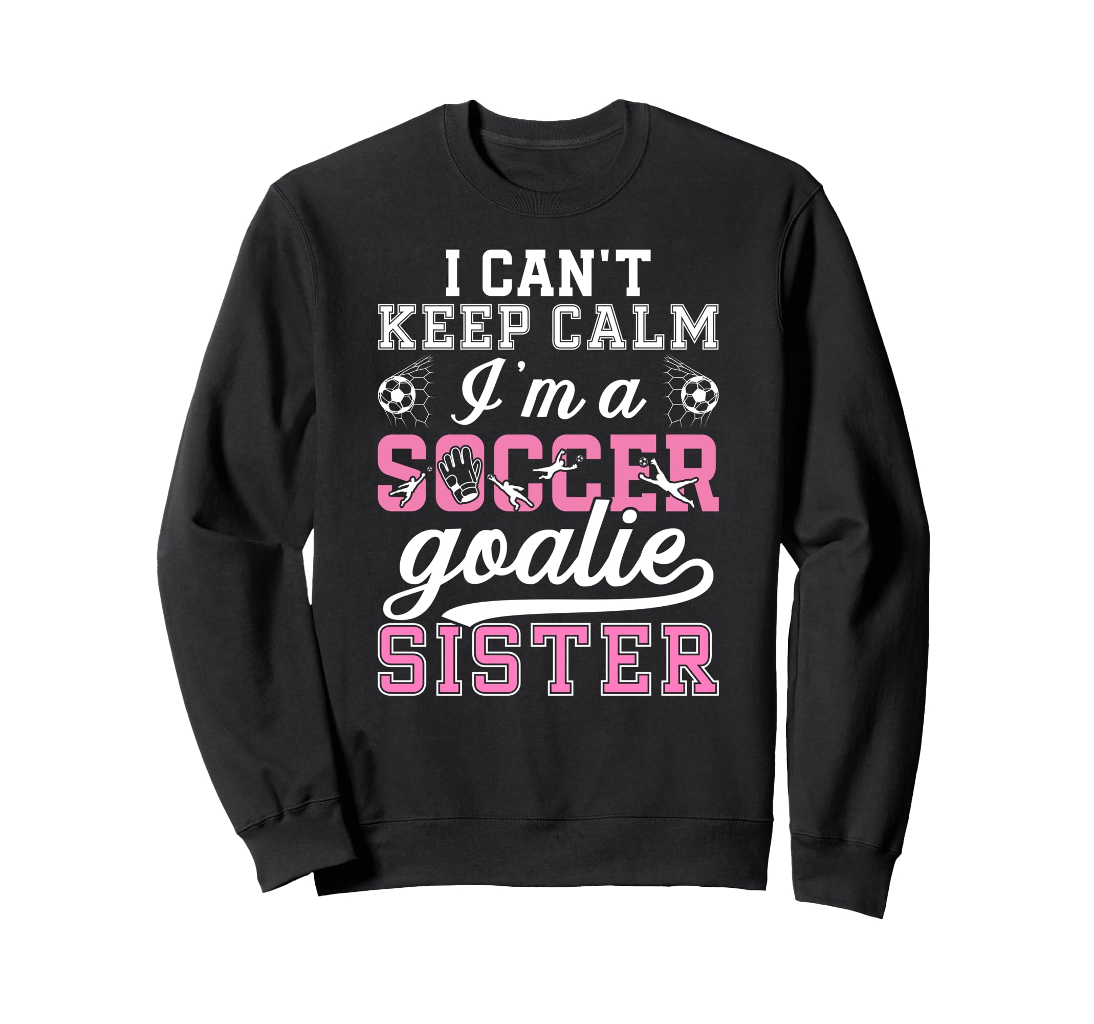 Im Soccer Goalie Sister Soccer Keeper Sweatshirt - Unique Graphic Unisex