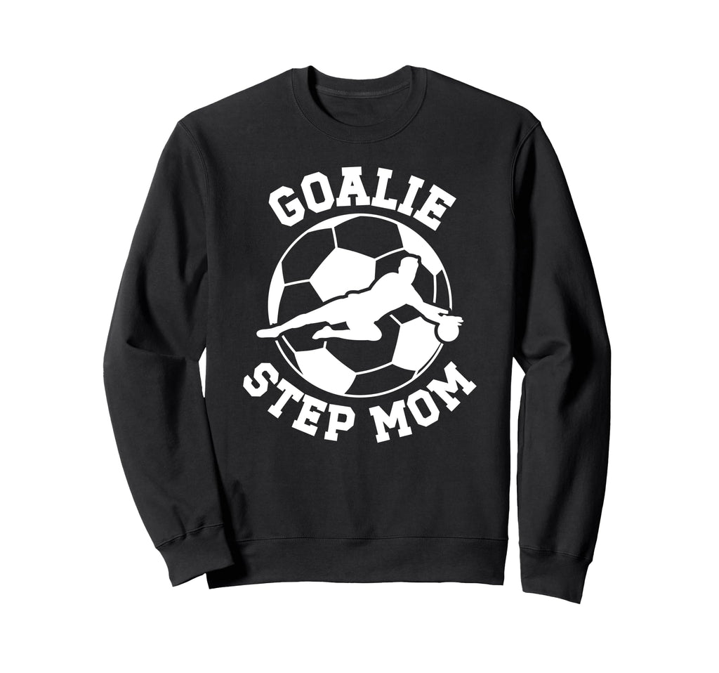 Soccer Goalie Step Mom Soccer Sweatshirt - Custom Art Print for Adults
