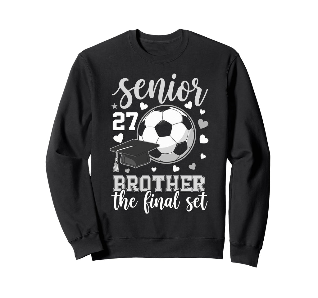 Soccer Senior 2027 Brother Final Set Sweatshirt - Graphic Print Men Women