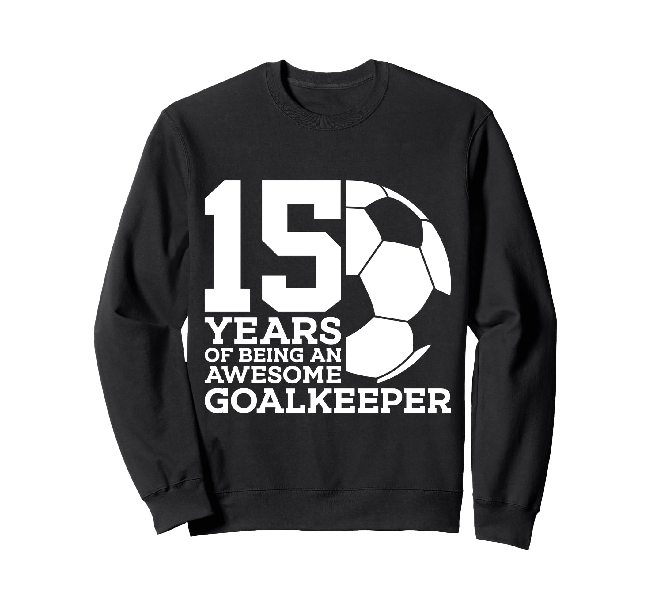 Soccer 15 Years Awesome Soccer Sweatshirt - Trendy Graphic for Adults