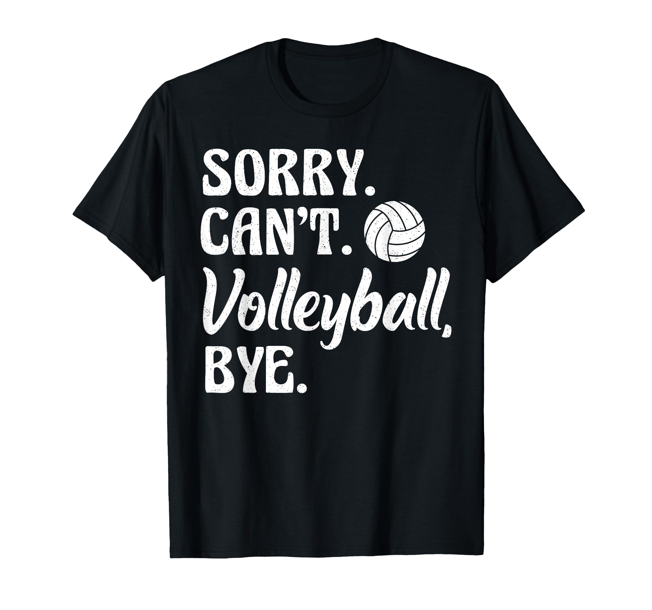 Sorry Cant Volleyball Bye Funny Volleyball T-Shirt - Trendy Graphic Unisex