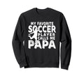 My Favorite Soccer Player Calls Sweatshirt - Aesthetic Graphic Men Women