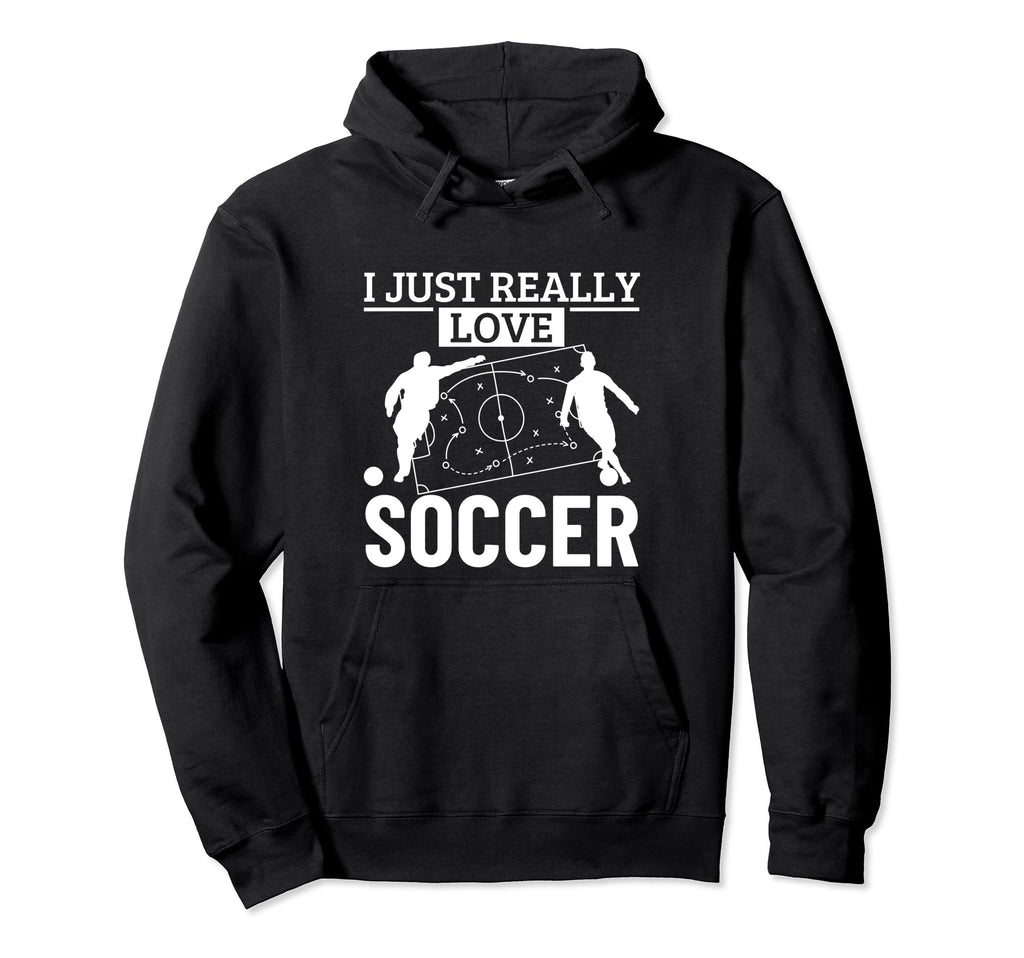 Soccer Player I Just Really Love Soccer Hoodie - Novelty Apparel Men Women