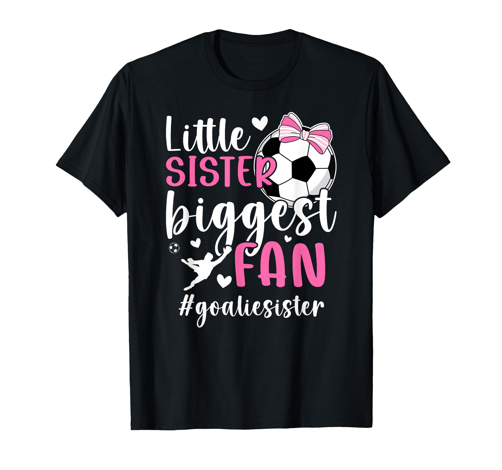 Little Sister Soccer Goalie Sister Soccer T-Shirt - Novelty Apparel Unisex