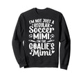 Im Soccer Goalie Mimi Soccer Sweatshirt - Streetwear Style Men Women