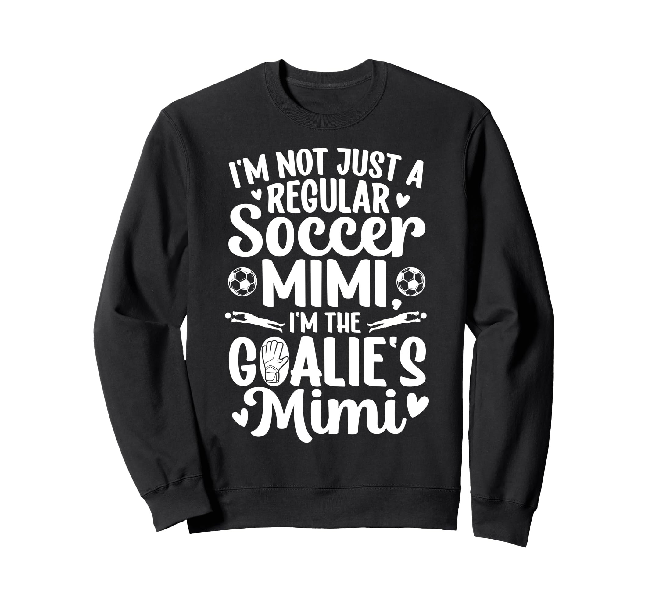 Im Soccer Goalie Mimi Soccer Sweatshirt - Streetwear Style Men Women