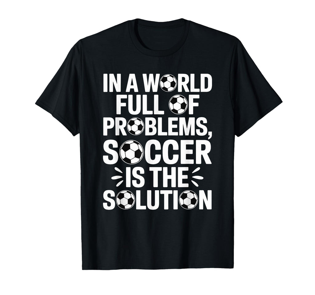 Soccer Is Solution Funny Soccer Player T-Shirt - Unique Graphic Unisex