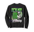 8 Year Old 8Th Birthday Soccer Ball Sweatshirt - Novelty Apparel Unisex