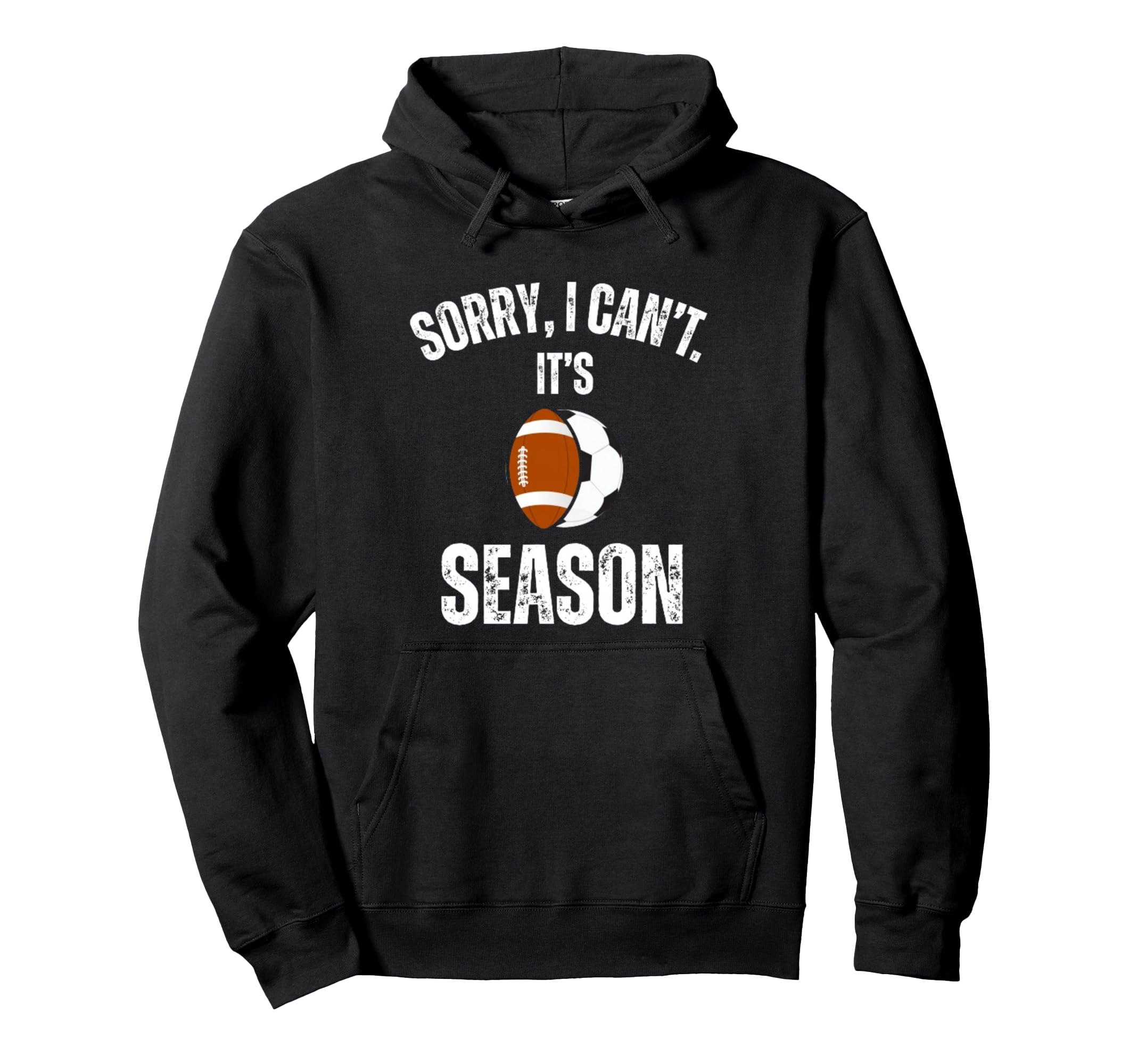 Sorry I Cant Its Football And Soccer Hoodie - Unique Graphic Men Women