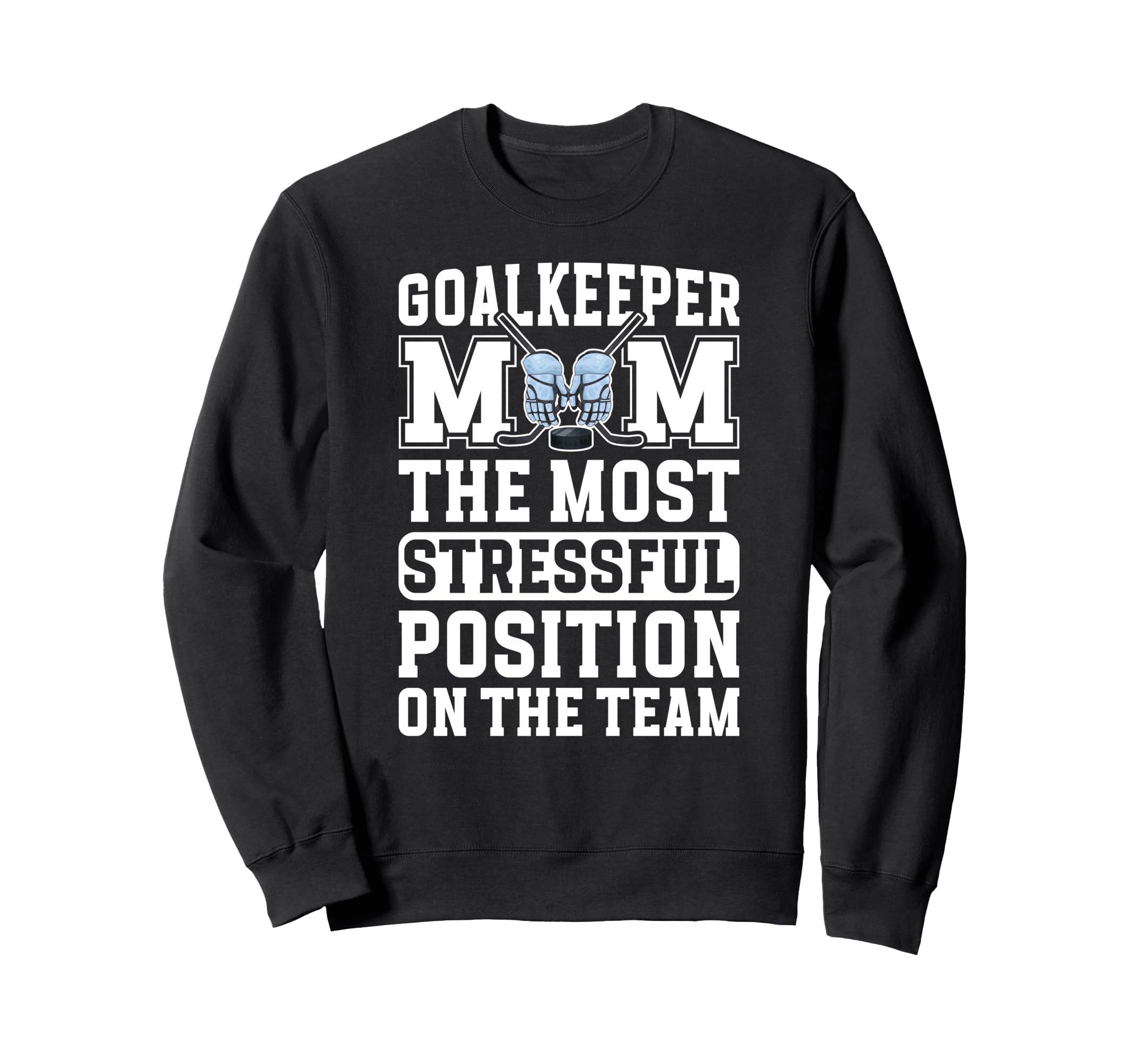 Funny Hockey Goalkeeper Mom Hockey Sweatshirt - Unique Graphic Men Women