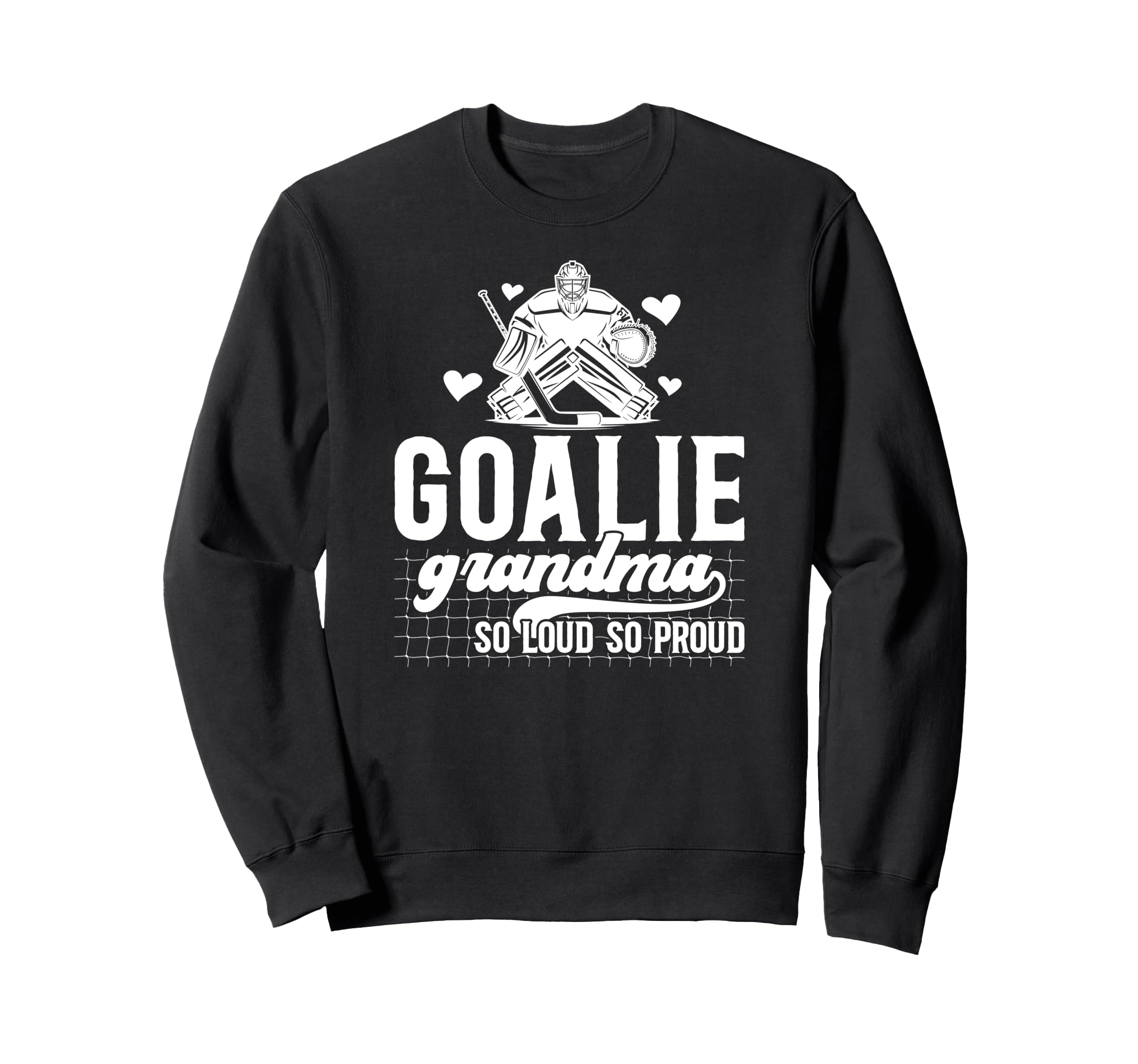 Hockey Goalie Grandma So Loud Ice Sweatshirt - Novelty Apparel for Adults