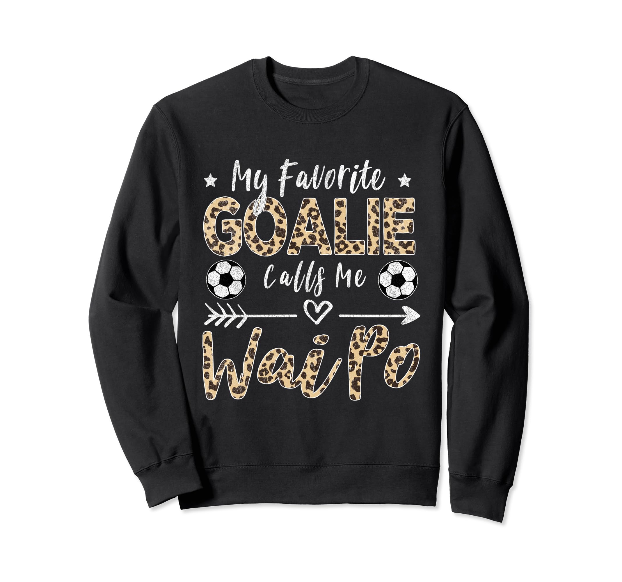 My Favorite Goalie Calls Me Wai Po Sweatshirt - Graphic Print Men Women